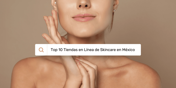 Las 10 Mejores Tiendas en Línea para Comprar Skincare en México