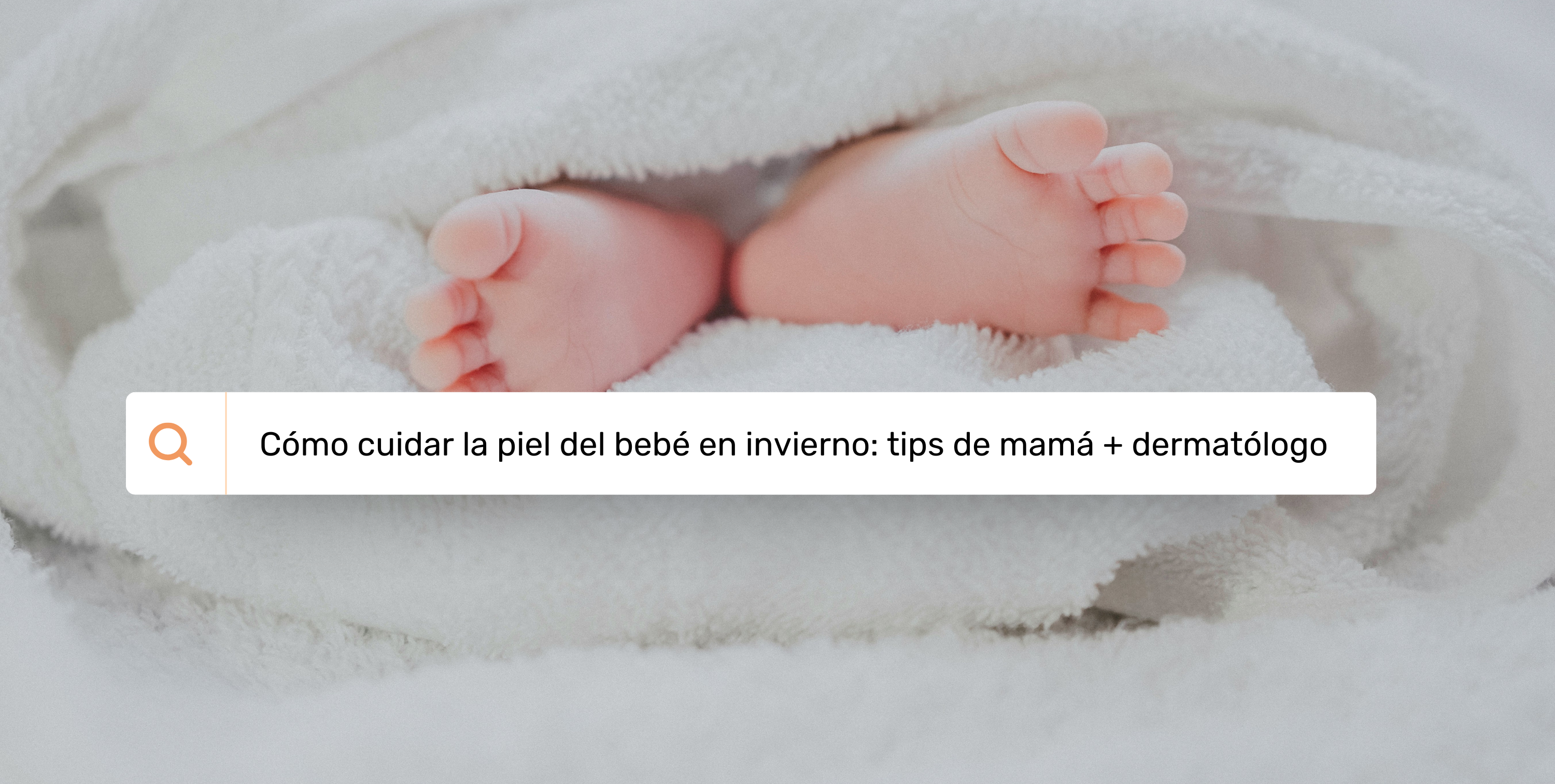 Cómo cuidar la piel del bebé en invierno: tips de mamá + dermatólogo