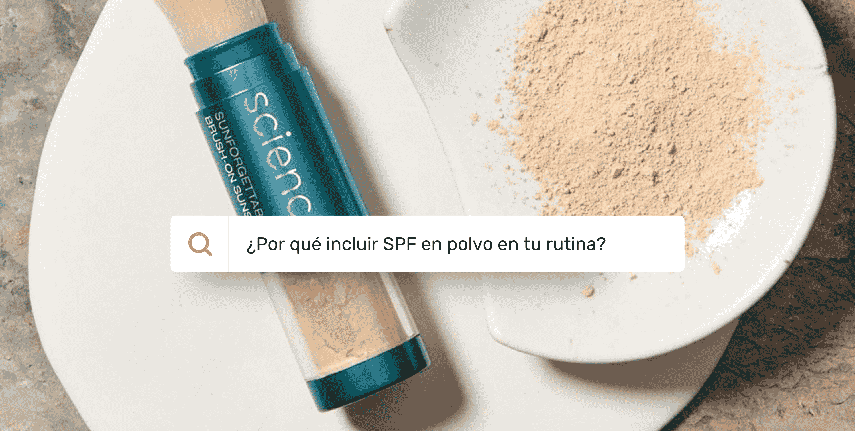 ¿Por qué incluir SPF en polvo en tu rutina?