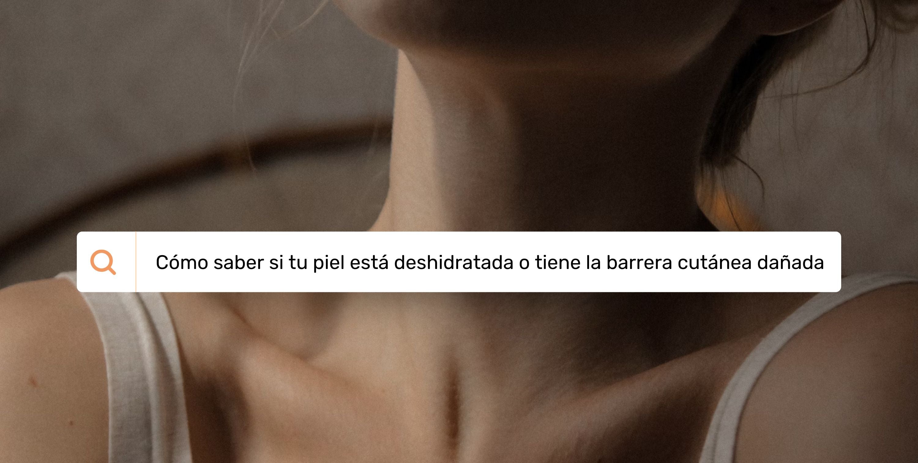 Cómo saber si tu piel está deshidratada o tiene la barrera cutánea dañada (y cómo repararla)